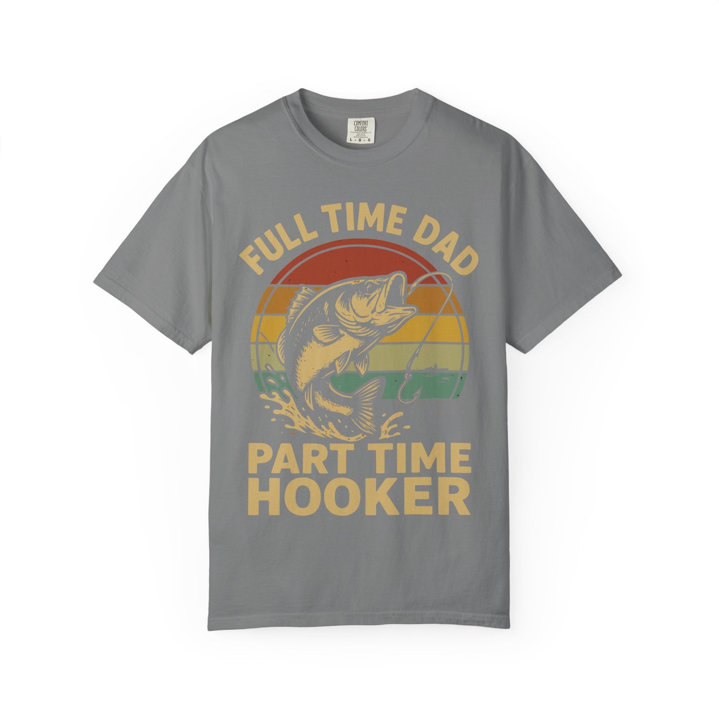 Full Time Dad Part Time Hooker Shirt – Funny Father’s Day Gift for Fisherman Dad