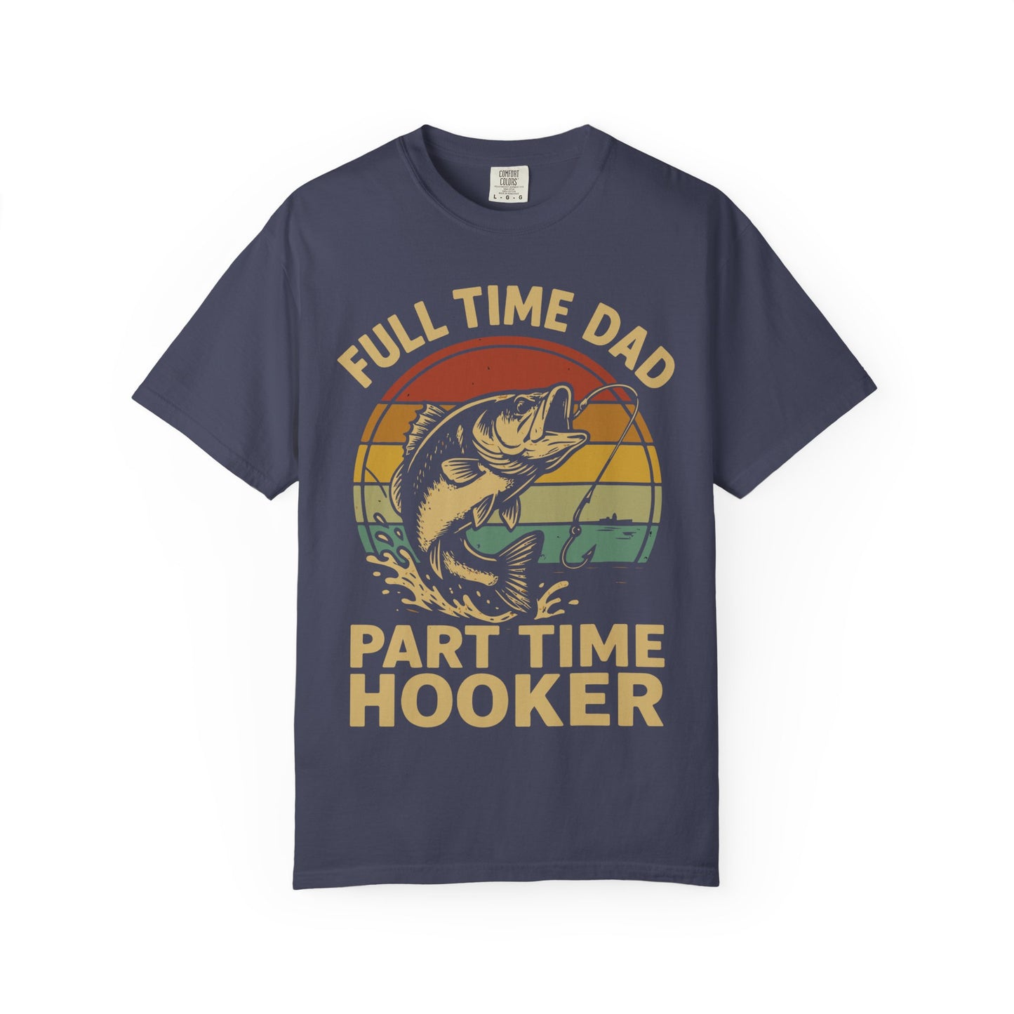 Full Time Dad Part Time Hooker Shirt – Funny Father’s Day Gift for Fisherman Dad