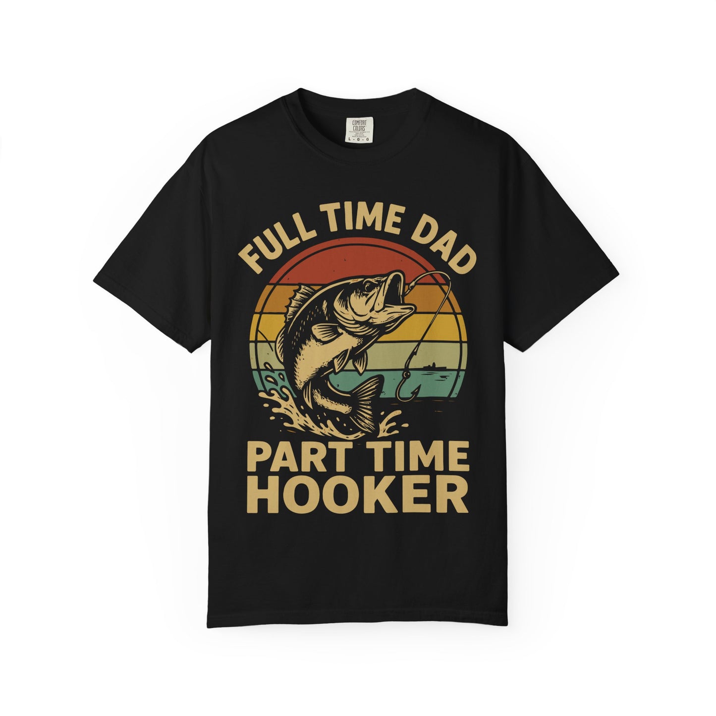 Full Time Dad Part Time Hooker Shirt – Funny Father’s Day Gift for Fisherman Dad