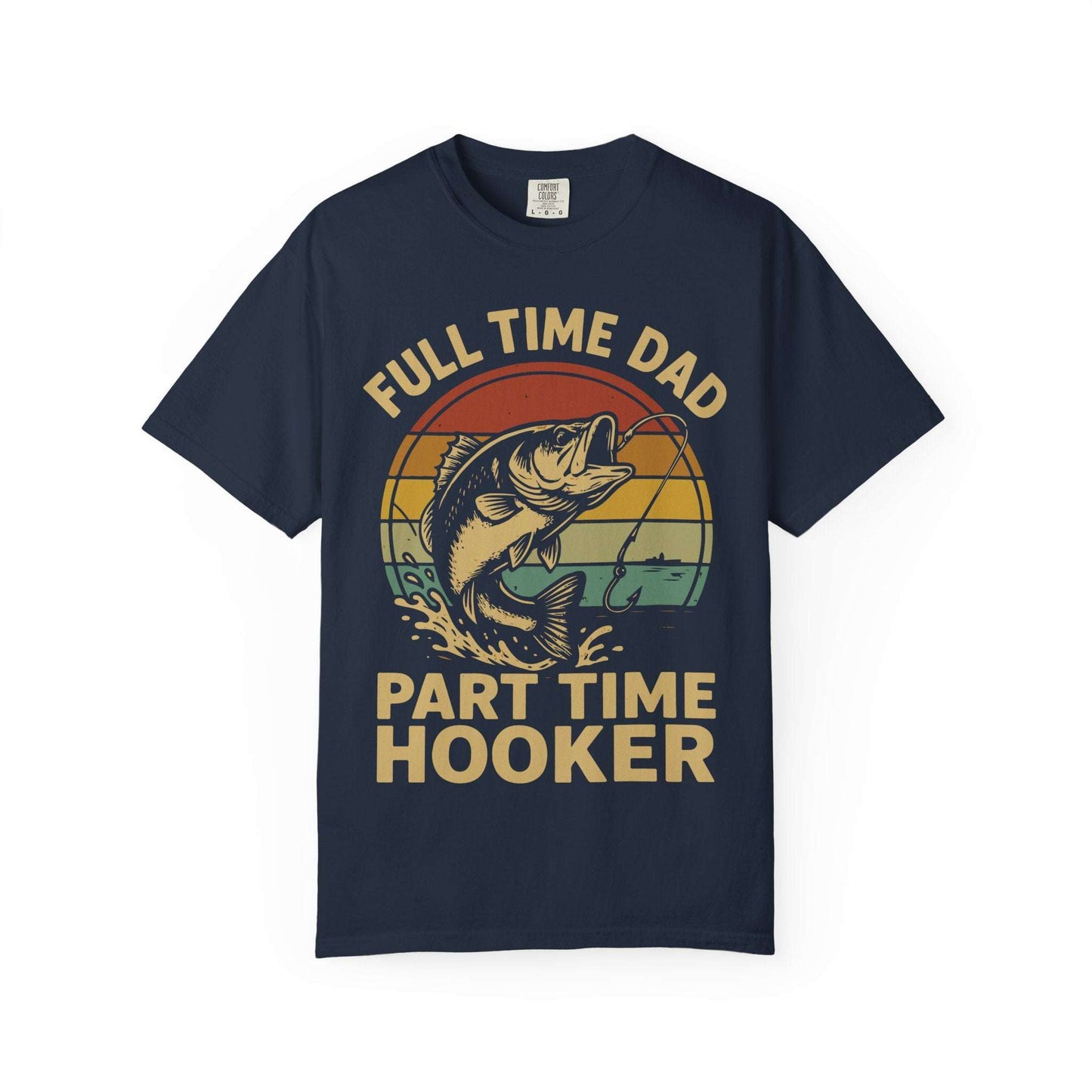 Full Time Dad Part Time Hooker Shirt – Funny Father’s Day Gift for Fisherman Dad