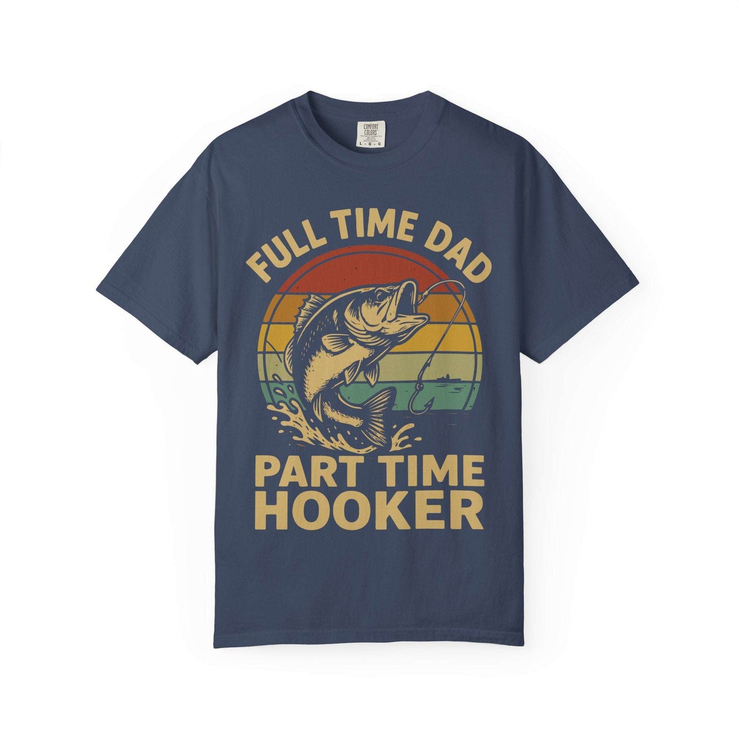 Full Time Dad Part Time Hooker Shirt – Funny Father’s Day Gift for Fisherman Dad