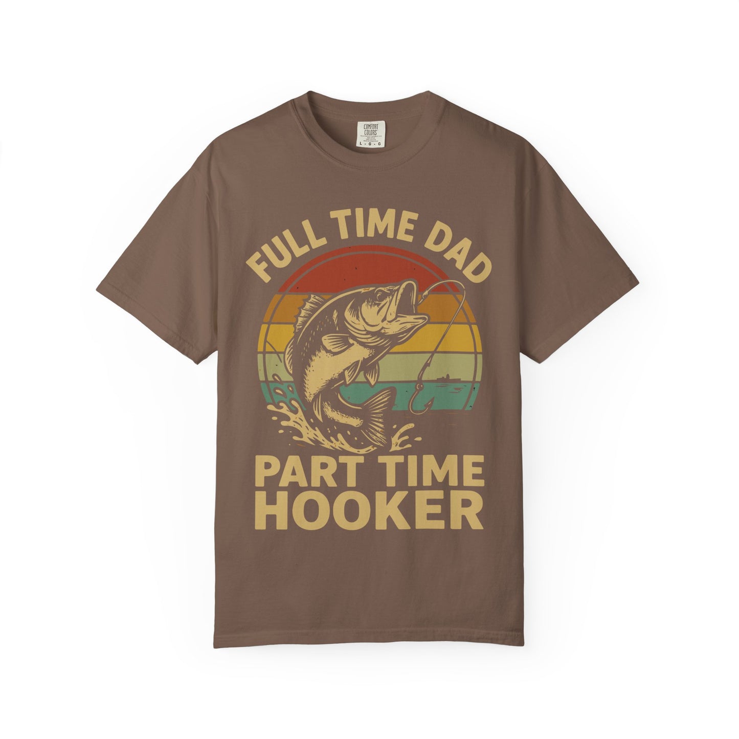 Full Time Dad Part Time Hooker Shirt – Funny Father’s Day Gift for Fisherman Dad
