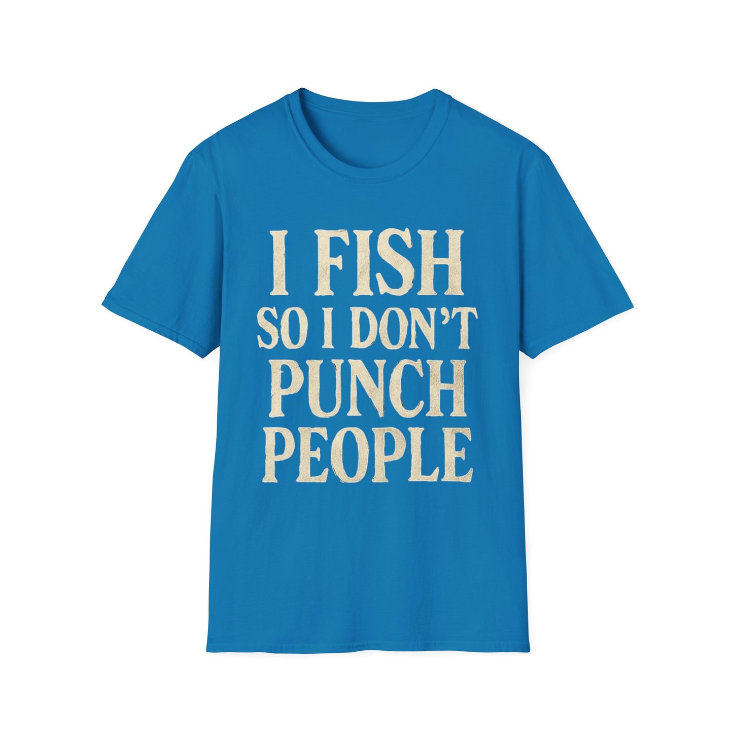 Funny Fishing T-Shirt – "I Fish So I Don’t Punch People" Unisex Tee