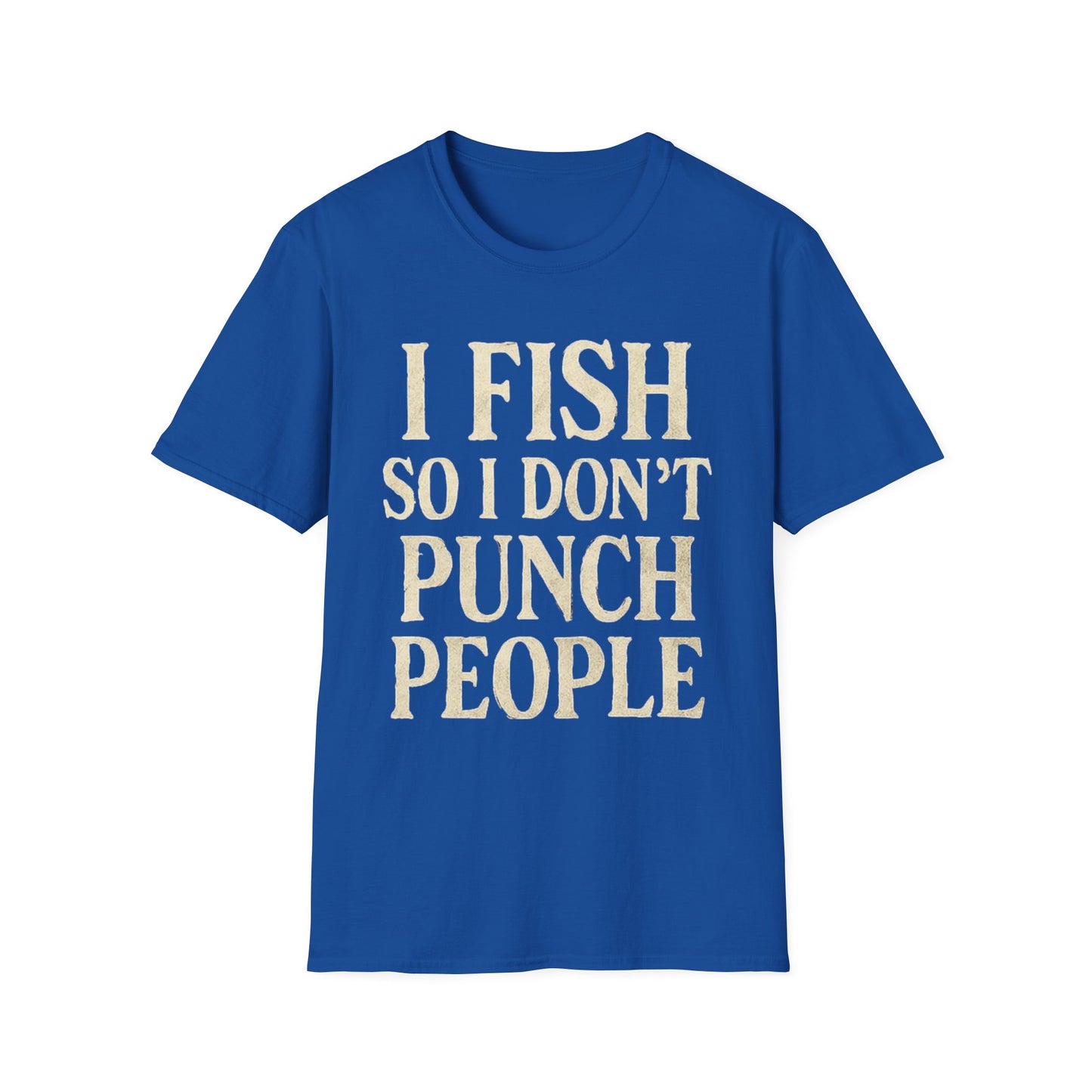 Funny Fishing T-Shirt – "I Fish So I Don’t Punch People" Unisex Tee