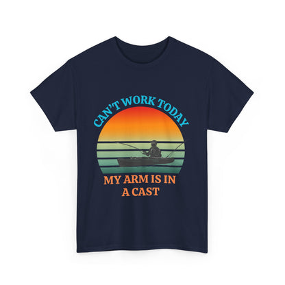 Funny Fishing Tee – “Can’t Work Today, My Arm Is in a Cast” Shirt for Outdoor Lovers