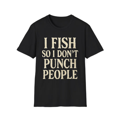 Funny Fishing T-Shirt – "I Fish So I Don’t Punch People" Unisex Tee
