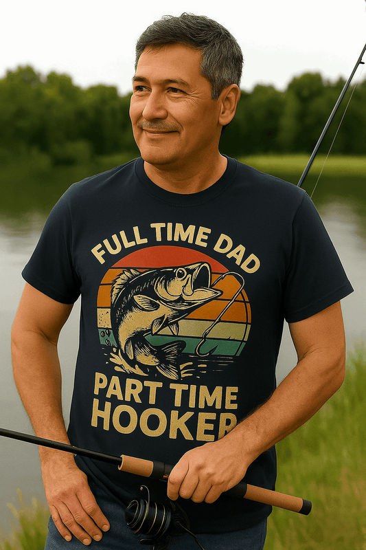 Full Time Dad Part Time Hooker Shirt – Funny Father’s Day Gift for Fisherman Dad