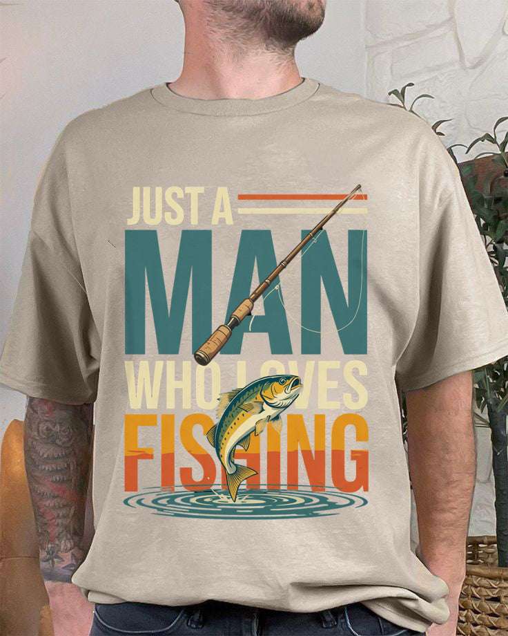 Just a Man Who Loves Fishing T-Shirt – Perfect Gift for Dad | Outdoor Adventure & Weekend Wear